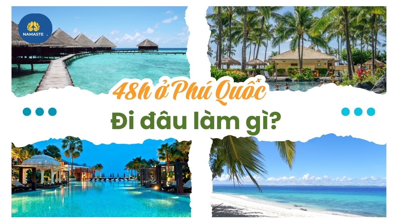 48h ở Phú Quốc đi những đâu Khám phá tour đảo cực “chất” hè này