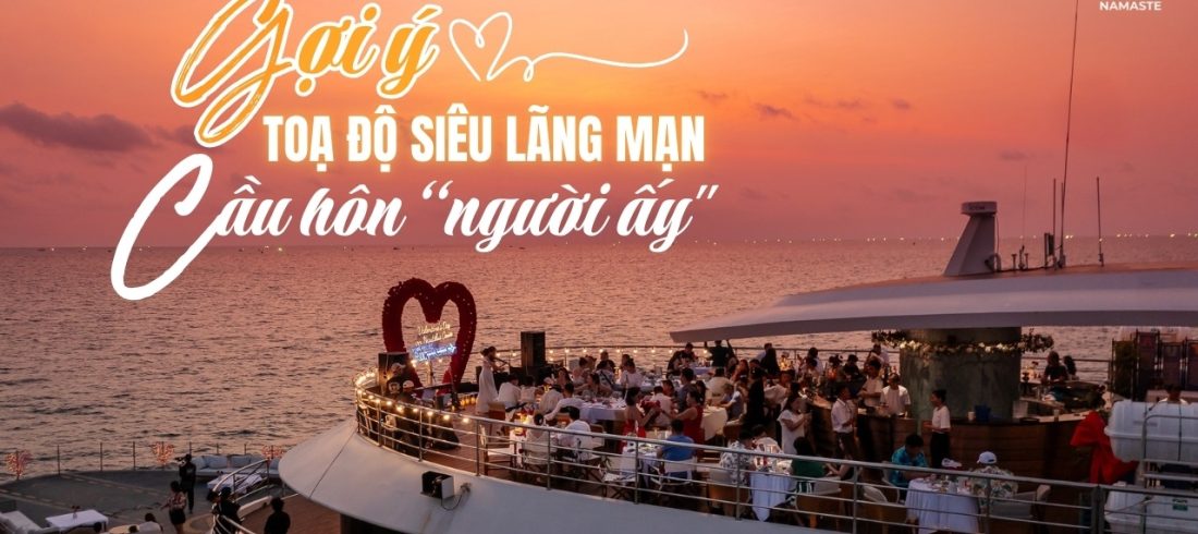 Gợi ý toạ độ siêu lãng mạn để cầu hôn người ấy