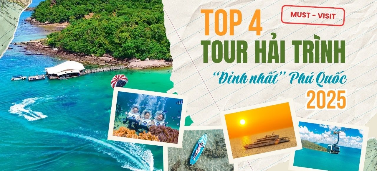Top 4 tour hải trình đỉnh nhất “ Phú Quốc” hè 2025 - Trải nghiệm sang-xịn-mịn không thể bỏ lỡ