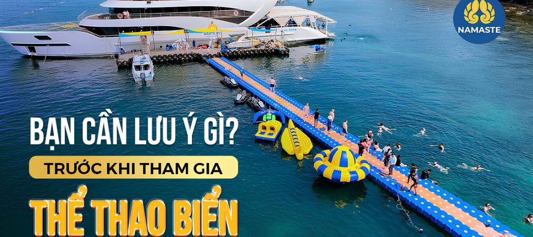 Bạn cần lưu ý gì trước khi tham gia thể thao biển