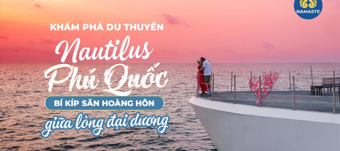 Khám phá du thuyền Nautilus thơ mộng tại Phú Quốc