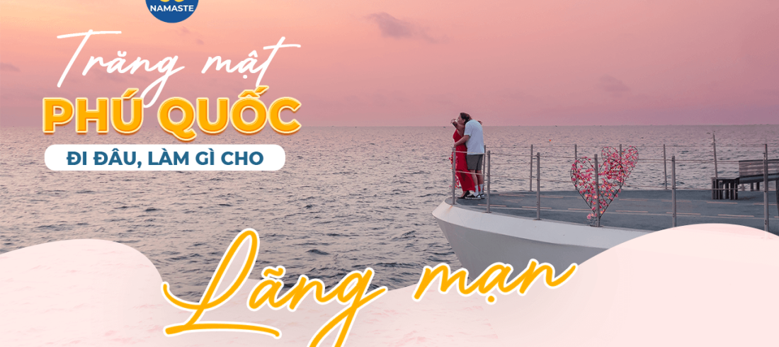 Trăng mật Phú Quốc – Đi đâu, làm gì cho lãng mạn