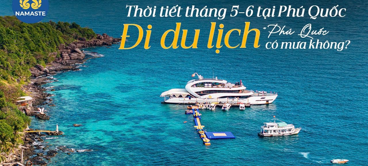 Thời tiết tháng 5–6 tại Phú Quốc – Đi du lịch Phú Quốc có mưa không