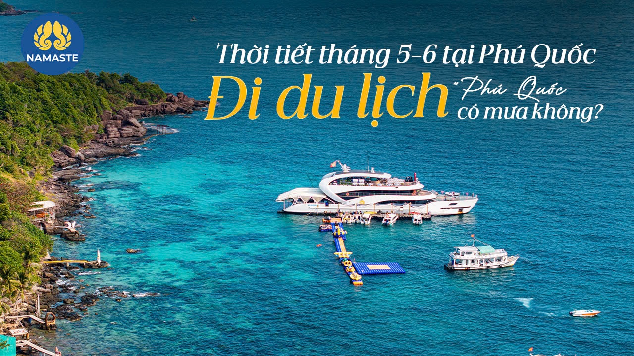 Thời tiết tháng 5–6 tại Phú Quốc – Đi du lịch Phú Quốc có mưa không