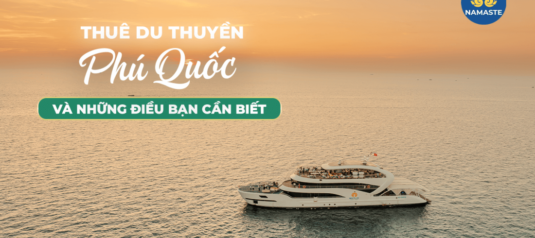 Thuê du thuyền Phú Quốc và những điều bạn cần biết