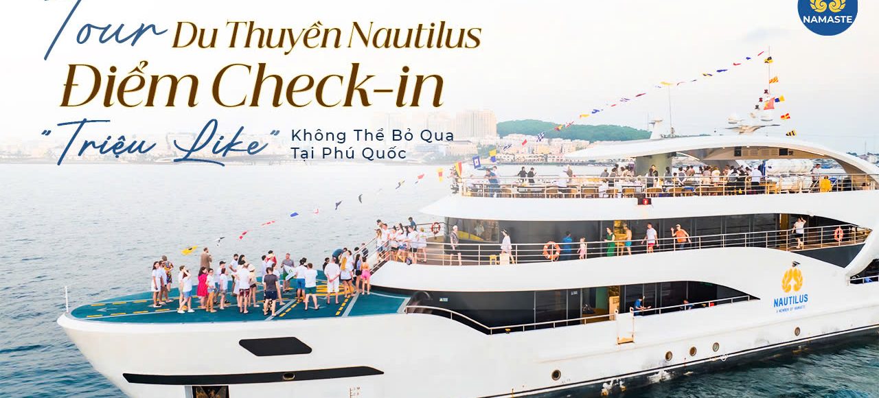 Tour Du Thuyền Nautilus – Điểm Check-in Triệu Like Không Thể Bỏ Qua Tại Phú Quốc
