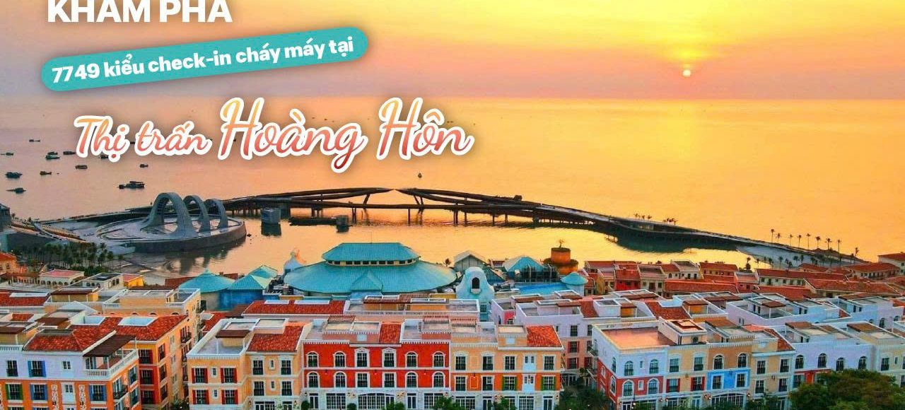 Khám Phá Điểm Check-in Cháy Máy Tại Thị Trấn Hoàng Hôn Phú Quốc
