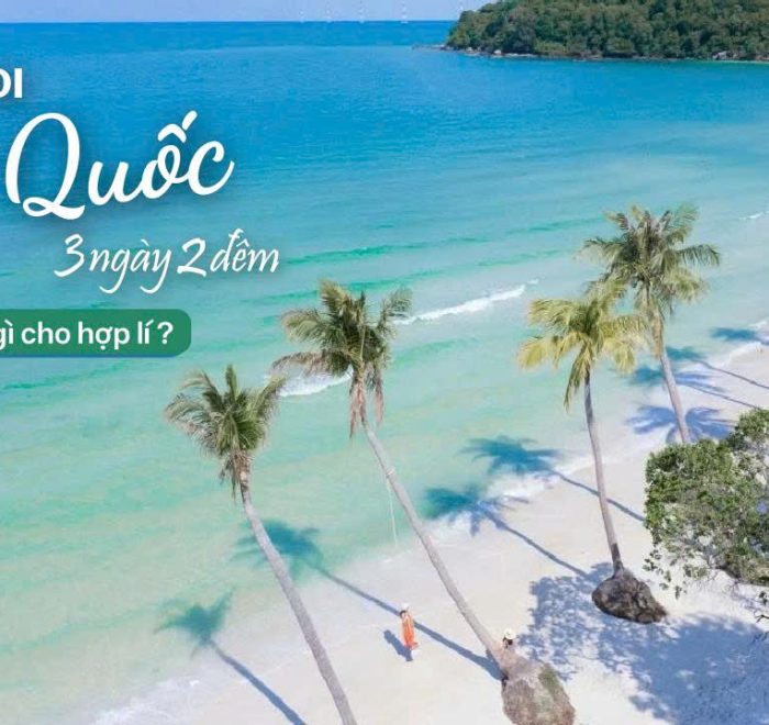 Lần Đầu Đi Phú Quốc 3N2Đ Lịch Trình Tối Ưu Tận Hưởng Đảo Ngọc Từ A-Z!