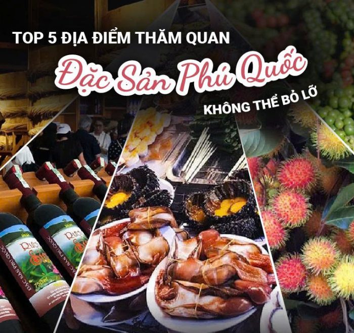 Top 5 Địa Điểm Tham Quan Đặc Sản Phú Quốc Không Thể Bỏ Lỡ