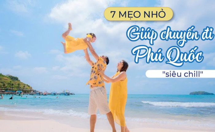 7 Mẹo Nhỏ Giúp Bạn Có Chuyến Đi Biển Phú Quốc Thật Chill & Không Phát Sinh Chi Phí