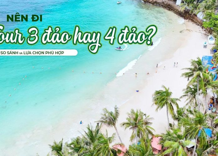 Nên đi tour 3 đảo hay tour 4 đảo Phú Quốc So sánh & lựa chọn phù hợp