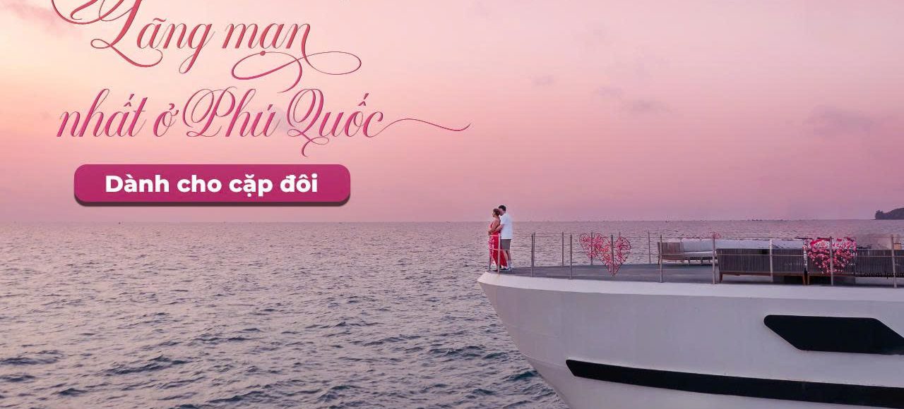 Những trải nghiệm lãng mạn nhất ở Phú Quốc dành cho cặp đôi