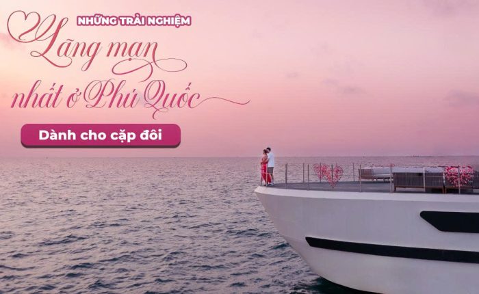 Những trải nghiệm lãng mạn nhất ở Phú Quốc dành cho cặp đôi