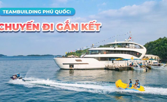 Teambuilding Phú Quốc Không còn là “đi cho có”, mà là chuyến đi gắn kết